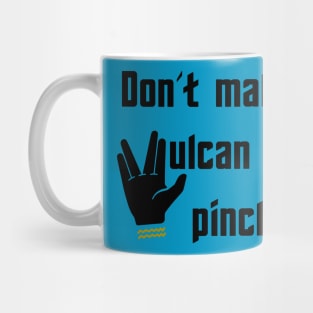 Don't make me Vulcan neck pinch you Mug